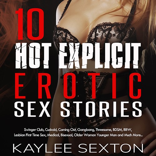 10 Hot Explicit Erotic Sex Stories Swingers Club, Cuckold, Coming Out, Gangbang, Threesome, BDSM, BBW, Lesbian First Time Sex, Medical, Bisexual, Older Woman Younger Man and Much More... pic